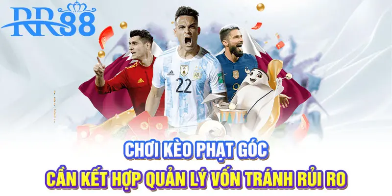 Chơi kèo phạt góc kết hợp quản lý vốn tránh rủi ro