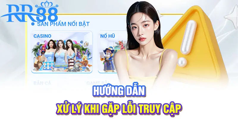 Hướng dẫn xử lý khi gặp lỗi truy cập