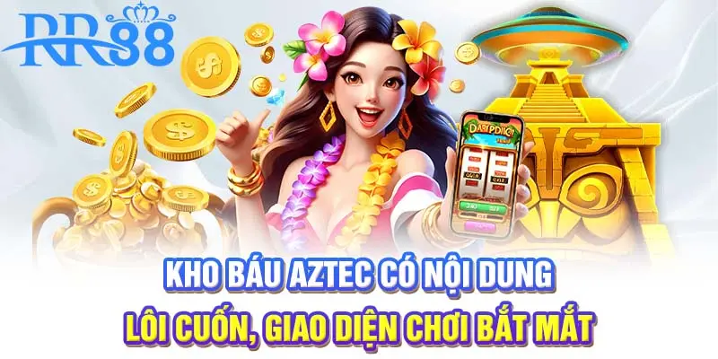 Kho báu Aztec có nội dung lôi cuốn, giao diện đẹp
