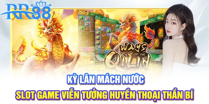 Kỳ Lân Mách Nước - Slot game viễn tưởng huyền thoại thần bí