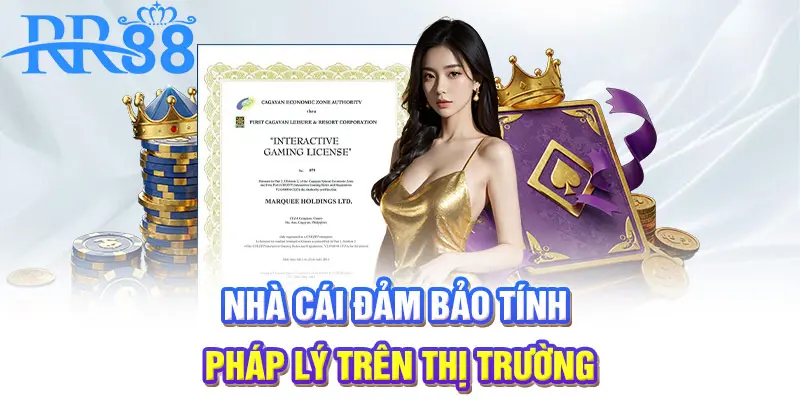 Nhà cái đảm bảo tính pháp lý trên thị trường