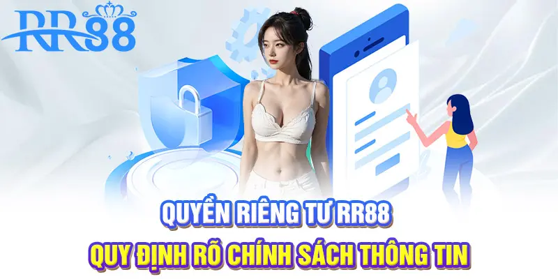 Quyền riêng tư RR88 quy định rõ chính sách thông tin