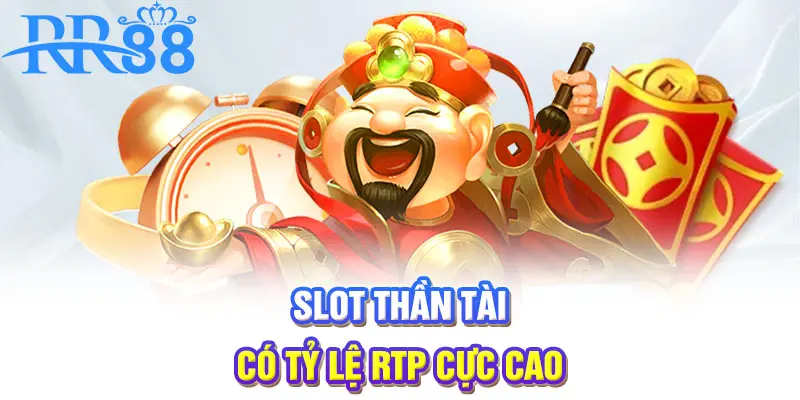 Slot Thần Tài có tỷ lệ RTP cực cao